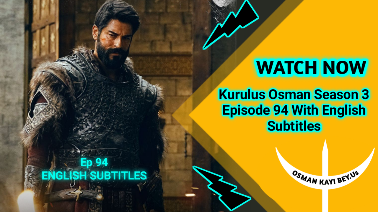 Kurulus Osman Season 3 Episode 94 With English Subtitles