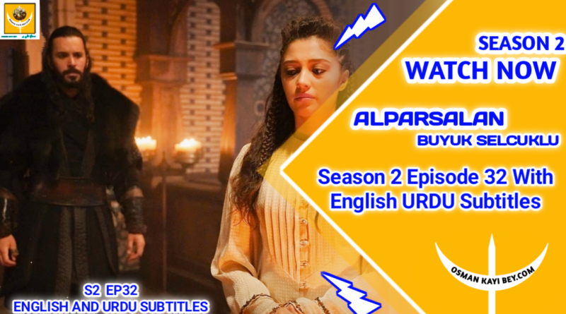 Watch Alparslan Buyuk Selcuklu Season 2 Episode 32 With English And Urdu Subtitles