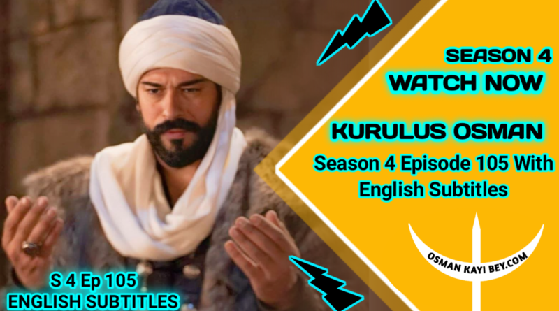 Kurulus Osman Season 4 Episode 105 With English Subtitles