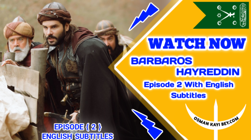 Barbaros Hayreddin Season 1 Episode 2 With English Subtitles