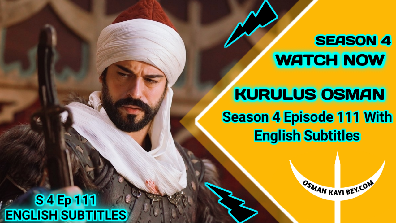 Kurulus Osman Season 4 Episode 111 With English Subtitles