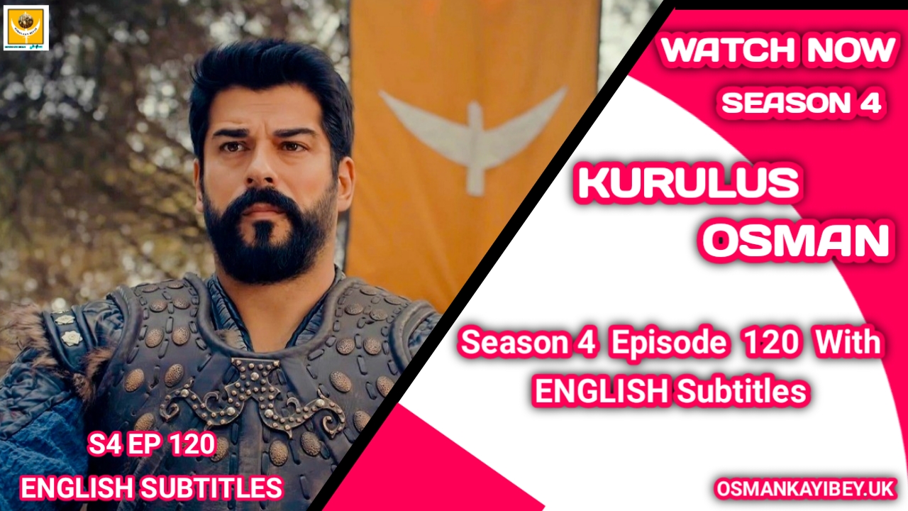 Kurulus Osman Season 4 Episode 120 With English Subtitles