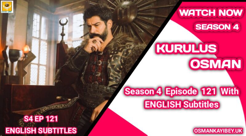 Kurulus Osman Season 4 Episode 121 English Subtitles
