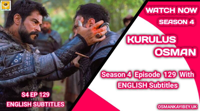 Kurulus Osman Season 4 Episode 129 English Subtitles