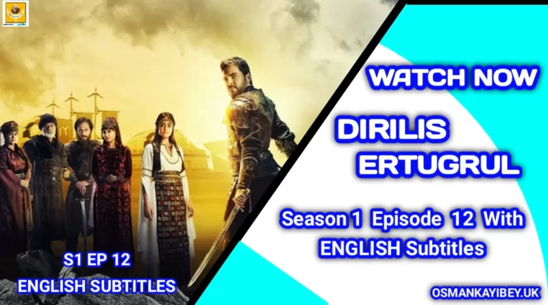 Dirilis Ertugrul Episode 12 In English Subtitles