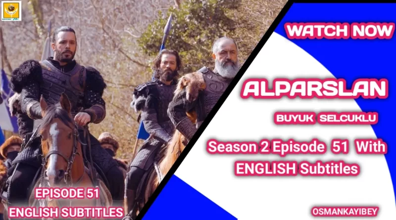 Alparslan Buyuk Selcuklu Season 2 Episode 51 With English Subtitles