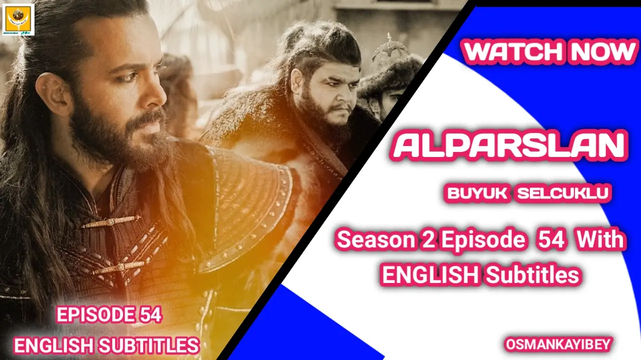 Alparslan Buyuk Selcuklu Season 2 Episode 54 With English Subtitles