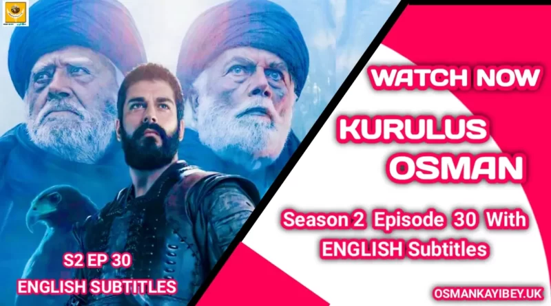 Kurulus Osman Season 2 Episode 30 With English Subtitles