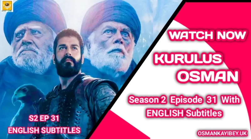 Kurulus Osman Season 2 Episode 31 With English Subtitles