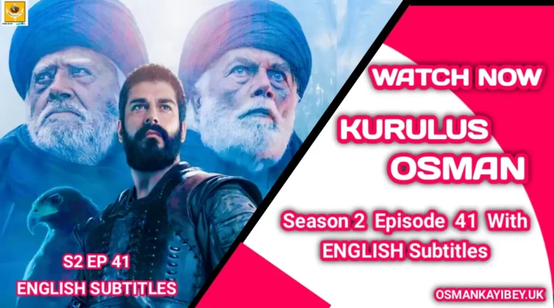 Kurulus Osman Season 2 Episode 41 With English Subtitles