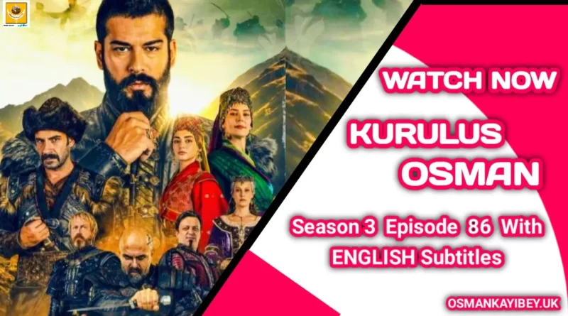 Kurulus Osman Season 3 Episode 86 With English Subtitles