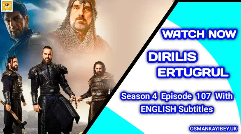 Dirilis Ertugrul Season 4 Episode 107 With English Subtitles