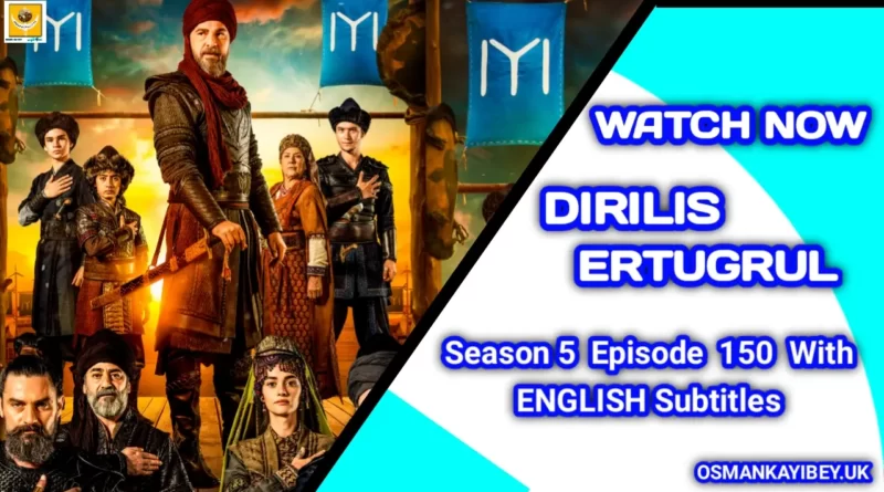 Dirilis Ertugrul Season 5 Episode 150 With English Subtitles