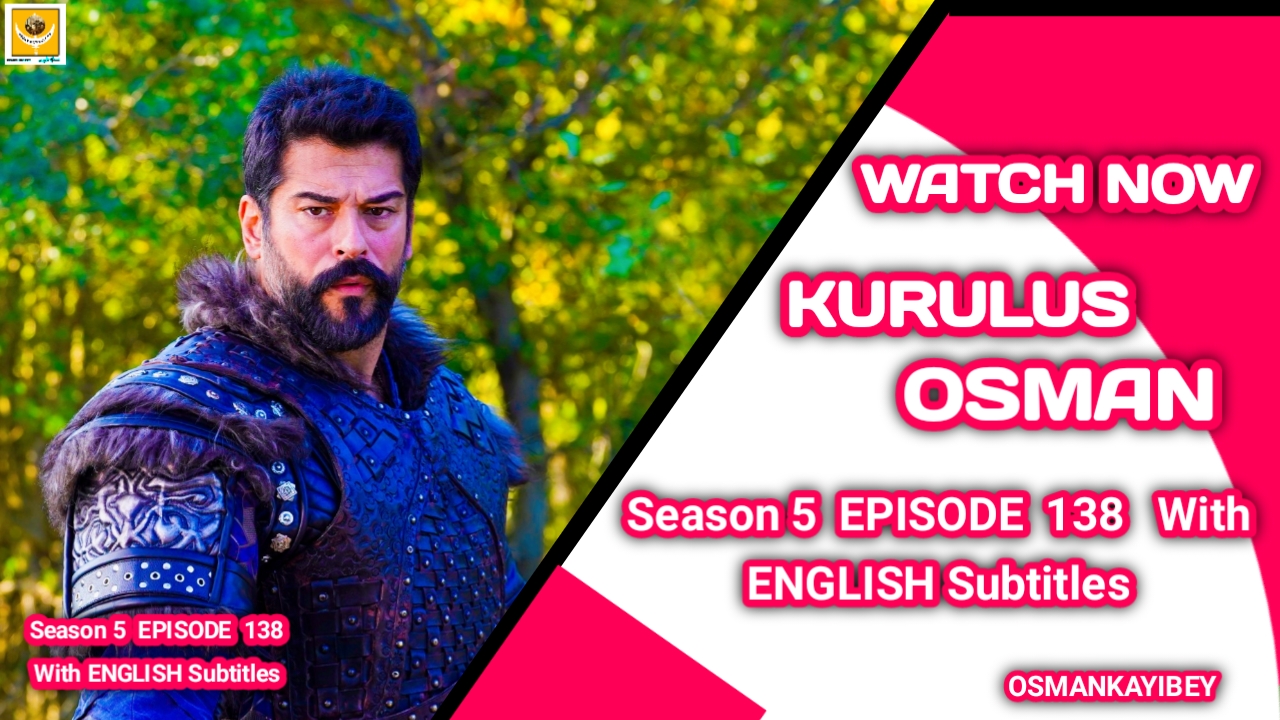 Kurulus Osman Season 5 Episode 138 With English Subtitles