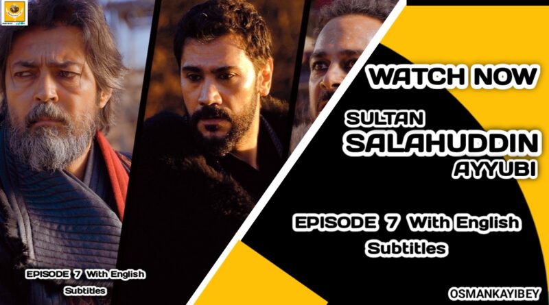 Sultan Salahuddin Ayyubi Episode 7 With English Subtitles