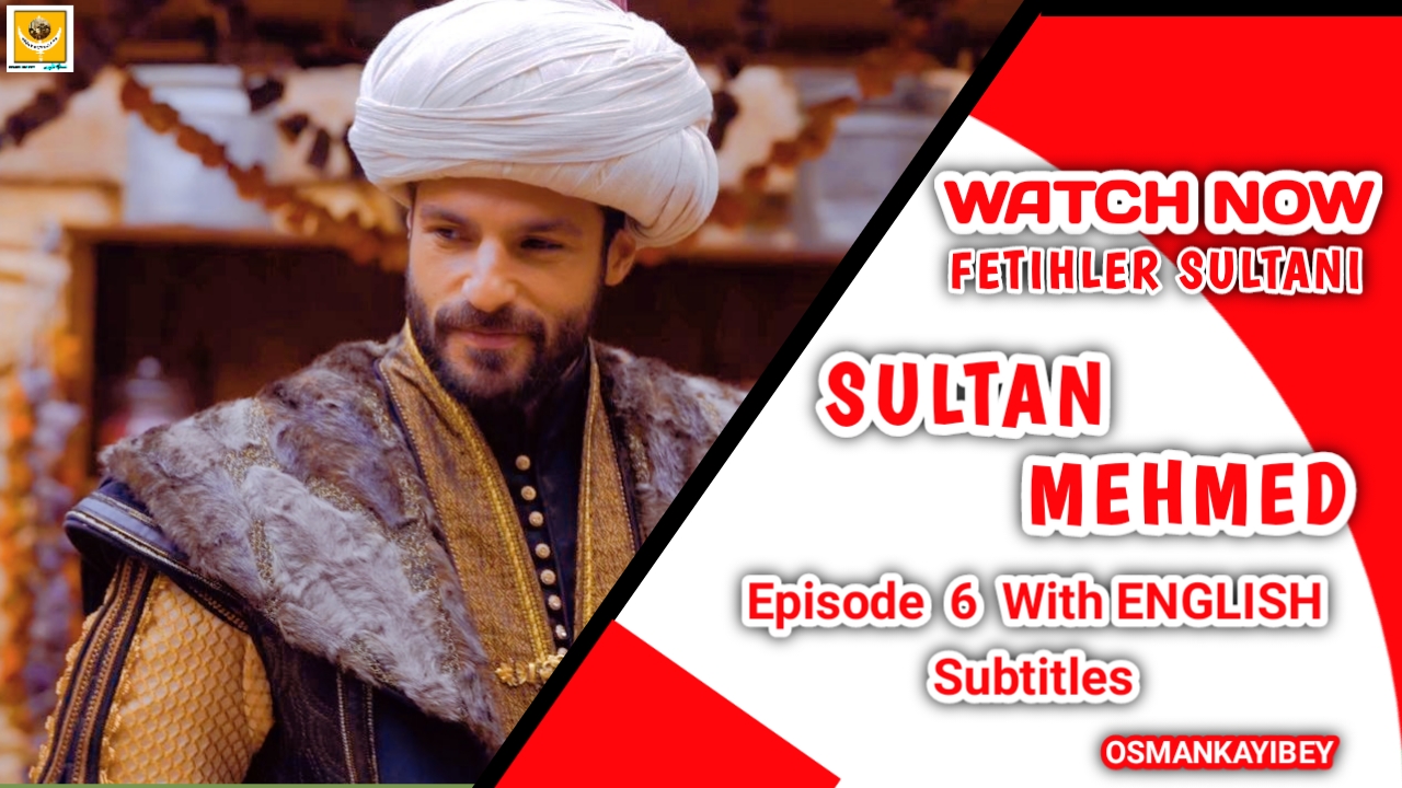 Mehmed Fetihler Sultani Episode 6 With English Subtitles