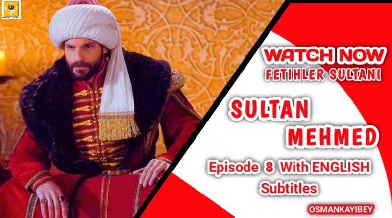 Mehmed Fetihler Sultanı Episode 8 With English Subtitles
