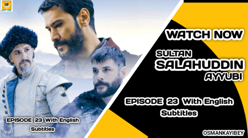Selahaddin Eyyubi Episode 23 With English Subtitles