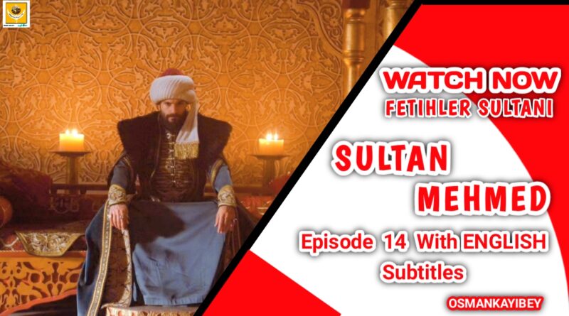Mehmed Fetihler Sultanı Season 1 Episode 14 With English Subtitles