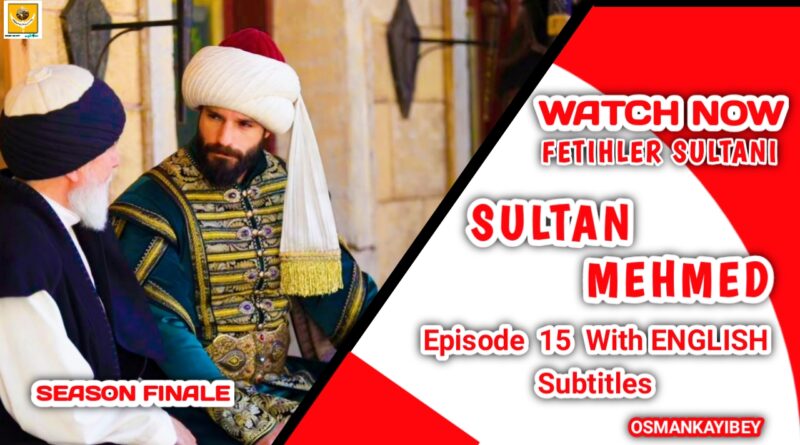 Mehmed Fetihler Sultanı Season 1 Episode 15 English Subtitles