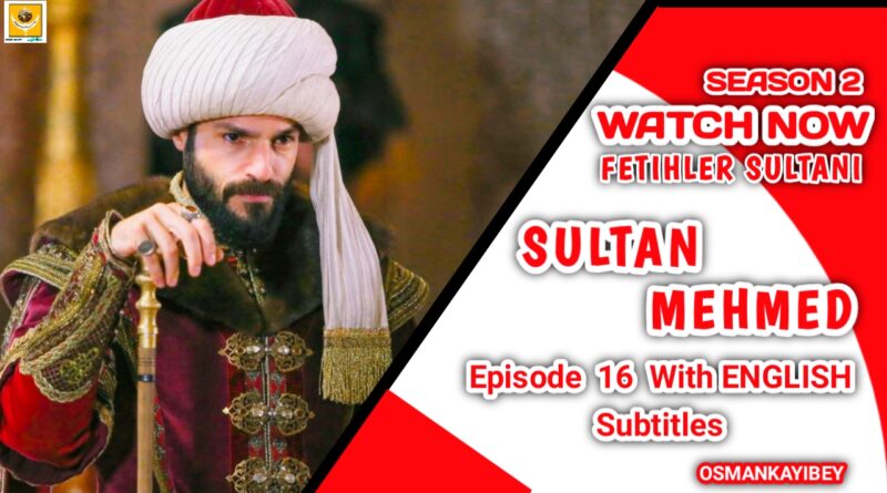 Mehmed Fetihler Sultani Season 2 Episode 16 With English Subtitles