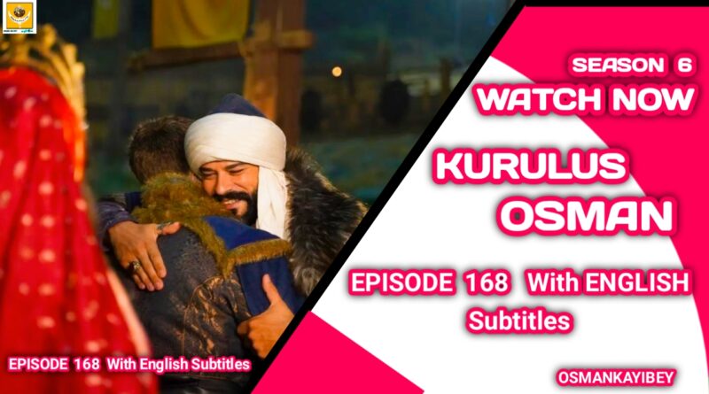 Kurulus Osman Season 6 Episode 168 With English Subtitles