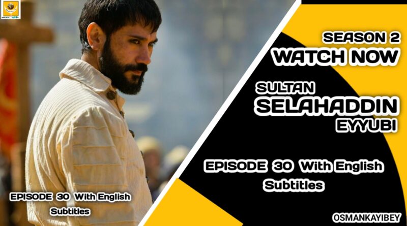 Kudus Fatihi Selahaddin Eyyubi Season 2 Episode 30 With English Subtitles