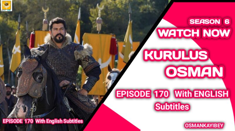 Kurulus Osman Season 6 Episode 170 With English Subtitles