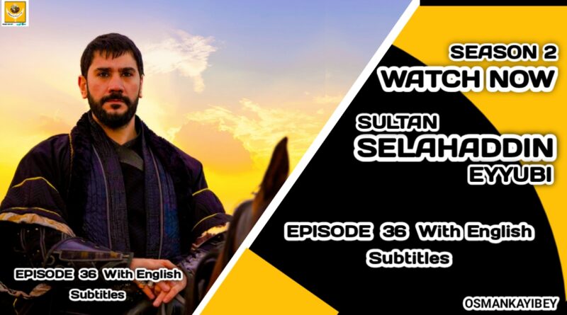 Kudus Fatihi Selahaddin Eyyubi Episode 36 With English Subtitles