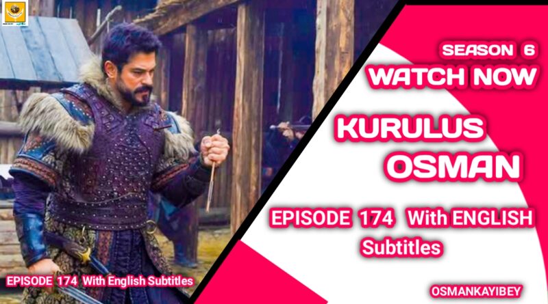 Kurulus Osman Season 6 Episode 174 With English Subtitles