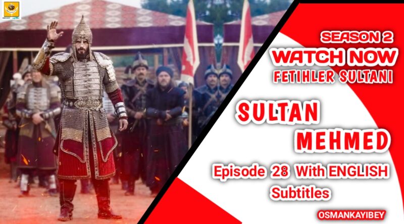 Mehmed Fetihler Sultani Season 2 Episode 28 With English Subtitles