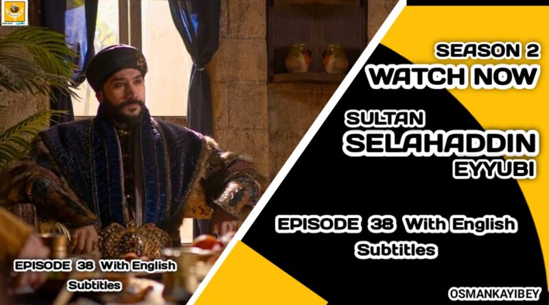 Kudus Fatihi Selahaddin Eyyubi Episode 38 With English Subtitles