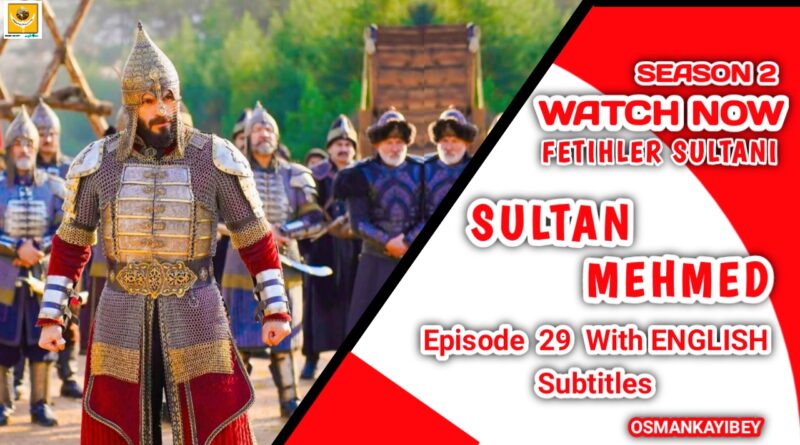 Mehmed Fetihler Sultani Season 2 Episode 29 With English Subtitles