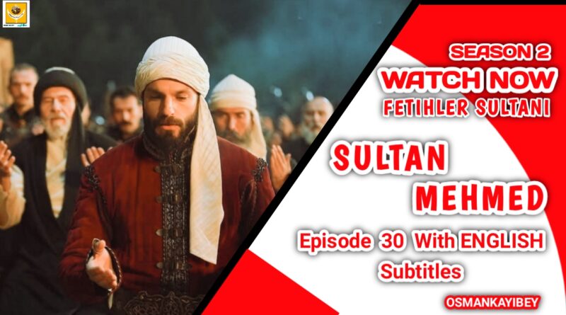 Mehmed Fetihler Sultani Season 2 Episode 30 With English Subtitles