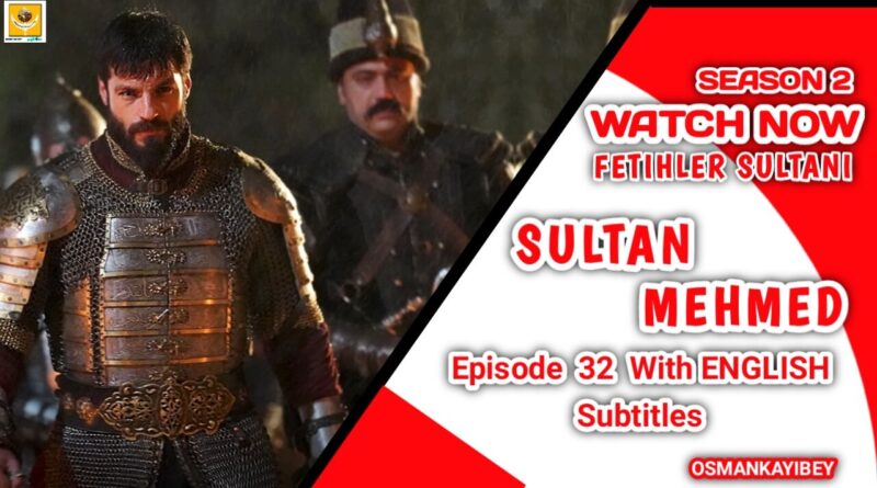 Mehmed Fetihler Sultani Season 2 Episode 32 With English Subtitles