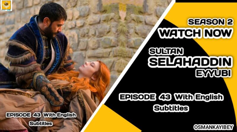 Kudus Fatihi Selahaddin Eyyubi Episode 43 With English Subtitles