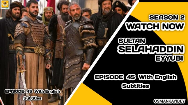 Selahaddin Eyyubi Season 2 Episode 45 With English Subtitles