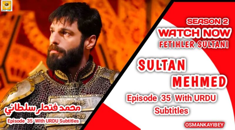 Mehmed Fetihler Sultani Season 2 Episode 35 With Urdu Subtitles