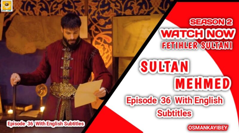 Mehmed Fetihler Sultani Season 2 Episode 36 With English And Urdu Subtitles