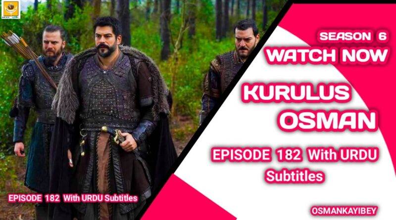 Kurulus Osman Season 6 Episode 182 With Urdu Subtitles