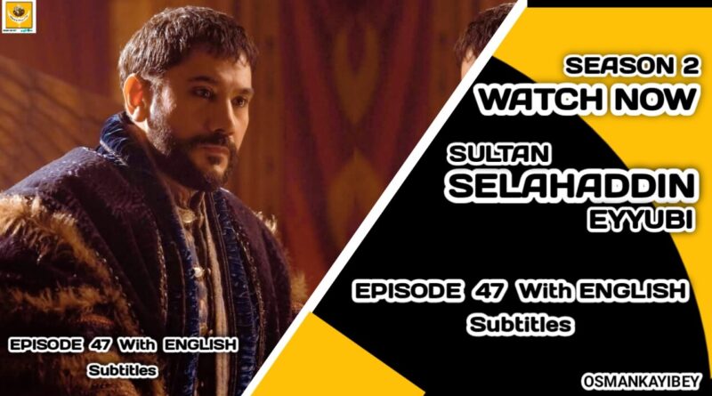 Kudus Fatihi Selahaddin Eyyubi Episode 47 With English Subtitles