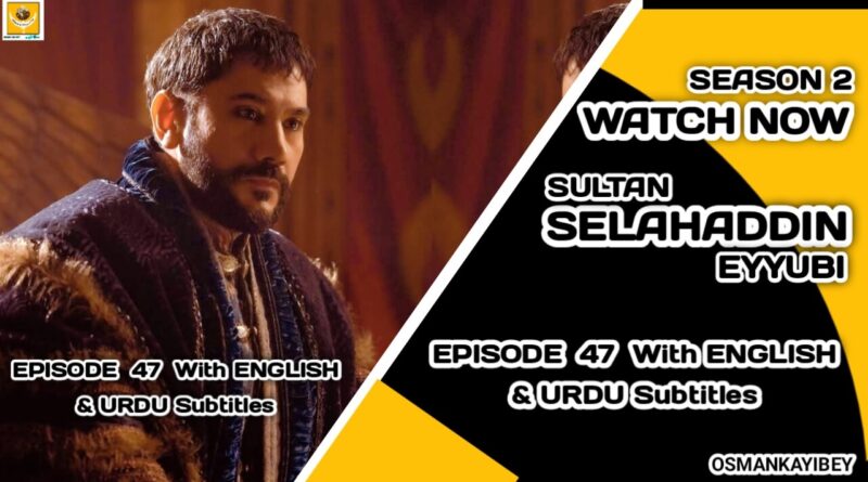 Kudus Fatihi Salahuddin Ayyubi Season 2 Episode 47 With English And Urdu Subtitles