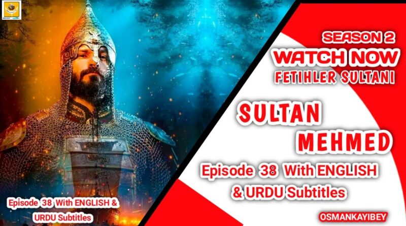 Mehmed Fetihler Sultani Season 2 Episode 38 With English And Urdu Subtitles