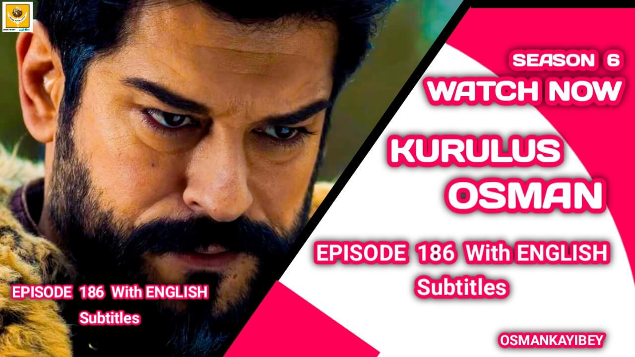 Kurulus Osman Season 6 Episode 186 With English Subtitles