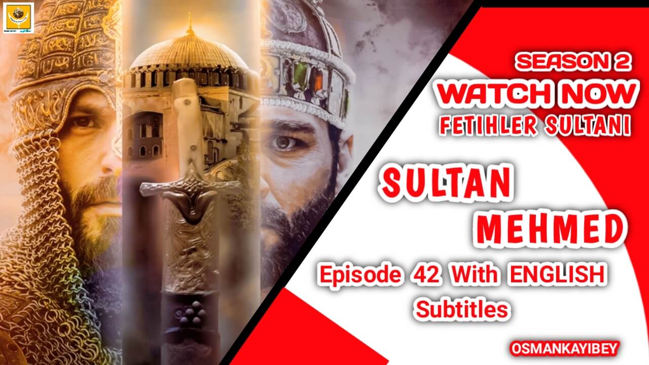 Mehmed Fetihler Sultani Season 2 Episode 42 English Subtitles